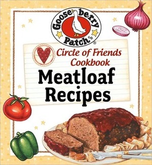 Circle of Friends Cookbook - 25 Meatloaf Recipes: Exclusive on-line cookbook by Gooseberry Patch