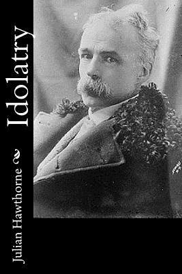 Idolatry by Julian Hawthorne