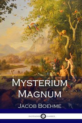 Mysterium Magnum: Volume One by Jacob Boehme