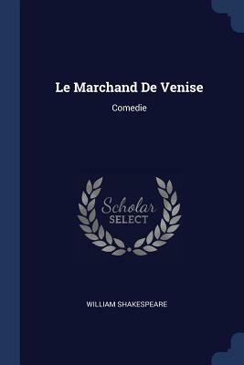 Le Marchand de Venise: Comedie by William Shakespeare