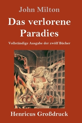 Das verlorene Paradies (Großdruck): Vollständige Ausgabe der zwölf Bücher by John Milton