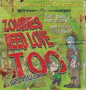 Zombies Need Love Too: And Still Another Liō Collection by Mark Tatulli
