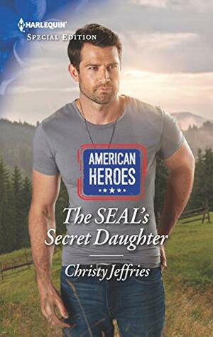 The SEAL's Secret Daughter by Christy Jeffries