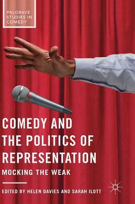 Comedy and the Politics of Representation: Mocking the Weak by 