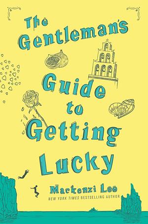 "The Gentleman's Guide to Getting Lucky (Montague Siblings, #1.5)" by Mackenzi Lee