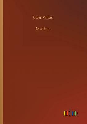 Mother by Owen Wister