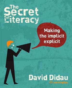 The Secret of Literacy: Making the Implicit Explicit by David Didau