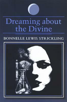 Dreaming about the Divine by Bonnelle Lewis Strickling