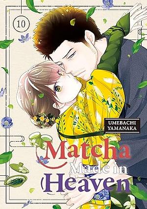 Matcha Made in Heaven Volume 10 by Umebachi Yamanaka