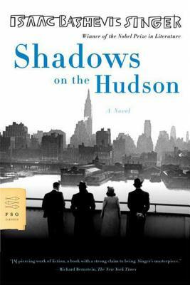 Shadows on the Hudson by Isaac Bashevis Singer