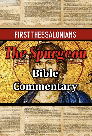 The Spurgeon Bible Commentary: First Thessalonians by J.L. Flores