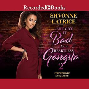 She Got It Bad for a Heartless Gangsta 2 by Shvonne Latrice