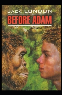 Before Adam Illustrated by Jack London