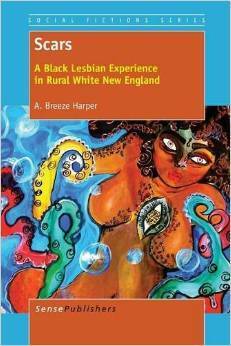 Scars: A Black Lesbian Experience in Rural White New England by A. Breeze Harper