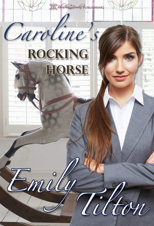 Caroline's Rocking Horse by Emily Tilton