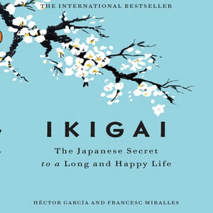 Ikigai: The Japanese Secret to a Long and Happy Life by Francesc Miralles, Héctor García