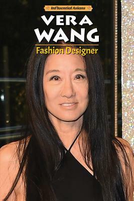 Vera Wang: Fashion Designer by Richard Worth