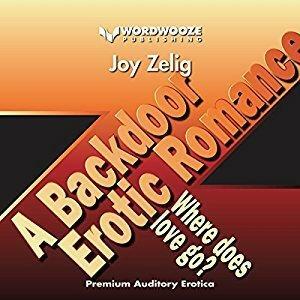 A Backdoor Erotic Romance: Where Does Love Go? by Joy Zelig