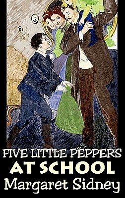 Five Little Peppers at School by Margaret Sidney, Fiction, Family, Action & Adventure by Margaret Sidney