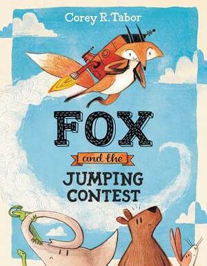 Fox and the Jumping Contest by Corey R. Tabor
