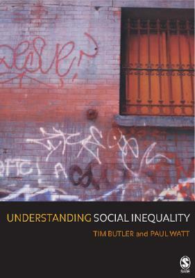 Understanding Social Inequality by Tim Butler, Paul Watt