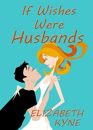 If Wishes Were Husbands by Jane Killick, Elizabeth Kyne