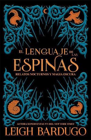 El lenguaje de las espinas by Leigh Bardugo