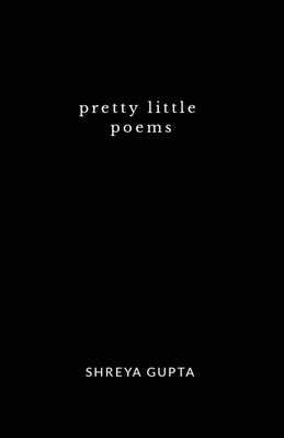 Pretty little poems by Shreya Gupta