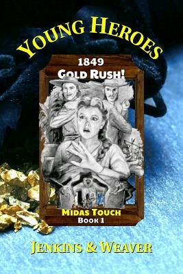 Gold Rush!: Midas Touch Book 1 by John Jenkins, Storyshopusa, Mark Weaver