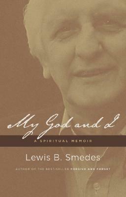 My God and I: A Spiritual Memoir by Lewis B. Smedes