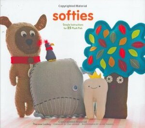 Softies: Simple Instructions for 25 Plush Pals by Leah Kramer, Laurie Frankel, Therese Laskey