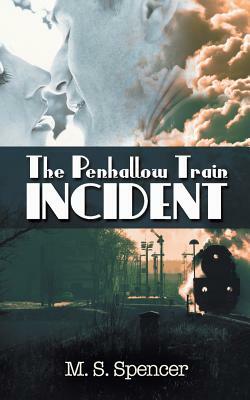 The Penhallow Train Incident by M. S. Spencer