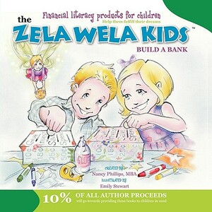 The Zela Wela Kid: Build a Bank by Nancy Phillips