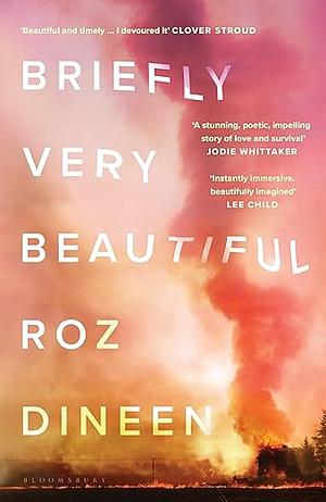 Briefly Very Beautiful  by Roz Dineen