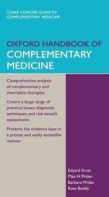 Oxford Handbook of Complementary Medicine by Kate Boddy, Edzard Ernst, Max H Pittler, Barbara Wider