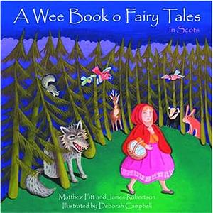 A Wee Book o Fairy Tales in Scots by James W. Robertson, Matthew Fitt