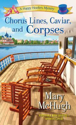 Chorus Lines, Caviar, and Corpses by Mary McHugh