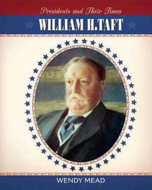 William H. Taft by Wendy Mead