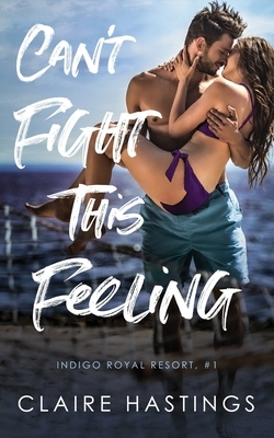 Can't Fight This Feeling by Claire Hastings