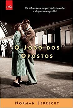 O Jogo Dos Opostos by Norman Lebrecht