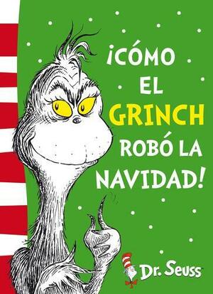 ¡Cómo el Grinch robó la Navidad! by Dr. Seuss