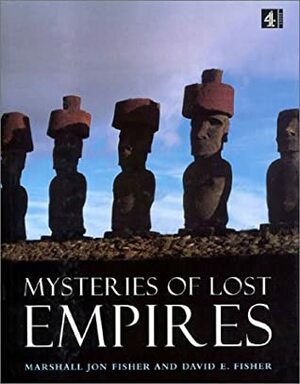 Mysteries Of Lost Empires by Marshall Jon Fisher, David E. Fisher