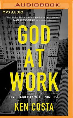 God at Work: Living Every Day with Purpose by Ken Costa