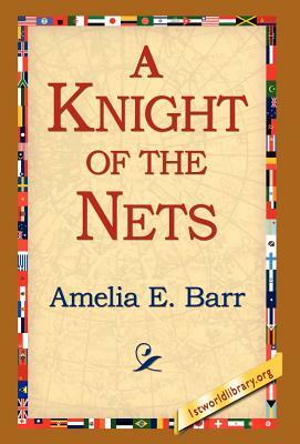 A Knight of the Nets by Amelia Edith Huddleston Barr