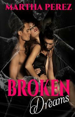 Broken Dreams by Martha Perez