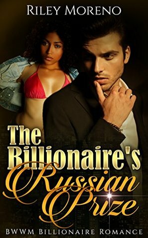 The Billionaire's Russian Prize by Riley Moreno