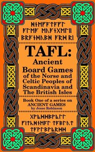 TAFL: Ancient Board Games of the Norse and Celtic Peoples of Scandinavia and the British Isles by Jesse Robinson