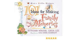 101 Ideas for Making Family Memories by Linda Lee, Ruthann Winans