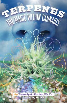 Terpenes: The Magic in Cannabis by Beverly A. Potter