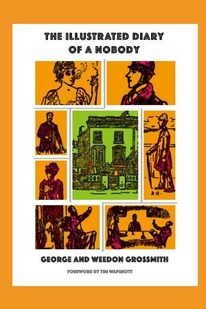The Illustrated Diary of a Nobody (2020 Edition): Fully Illustrated by Weedon Grossmith, George Grossmith, George Grossmith